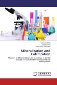 Mineralization and Calcification : Theories of Mineralization, its occurence in Dental Tissues and Calcification with Laboratory Investigations （2015. 108 S. 220 mm）