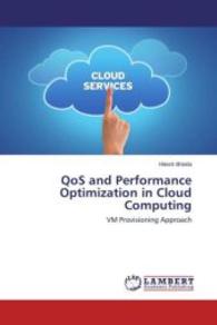QoS and Performance Optimization in Cloud Computing : VM Provisioning Approach （2015. 52 S. 220 mm）