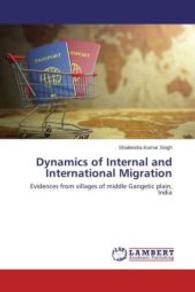 Dynamics of Internal and International Migration : Evidences from villages of middle Gangetic plain, India （2015. 252 S. 220 mm）