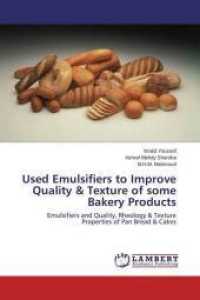 Used Emulsifiers to Improve Quality & Texture of some Bakery Products : Emulsifiers and Quality, Rheology & Texture Properties of Pan Bread & Cakes （2015. 220 S. 220 mm）