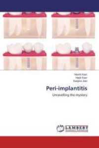 Peri-implantitis : Unravelling the mystery （2015. 120 S. 220 mm）