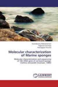 Molecular characterization of Marine sponges : Molecular characterization and sequencing of 18S rDNA gene of red beard sponge, Clathria reinwardti (Vosmaer, 1880) （2015. 88 S. 220 mm）