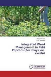 Integrated Weed Management in Rabi Popcorn (Zea mays var. everta) （2015. 124 S. 220 mm）