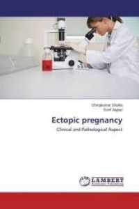Ectopic pregnancy : Clinical and Pathological Aspect （2015. 132 S. 220 mm）