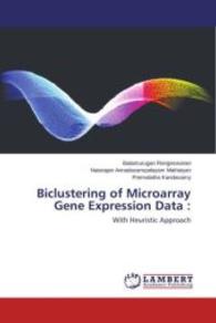 Biclustering of Microarray Gene Expression Data : : With Heuristic Approach （2015. 56 S. 220 mm）