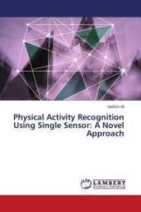 Physical Activity Recognition Using Single Sensor: A Novel Approach （2015. 120 S. 220 mm）