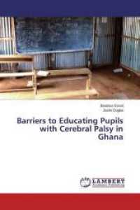 Barriers to Educating Pupils with Cerebral Palsy in Ghana （2015. 88 S. 220 mm）