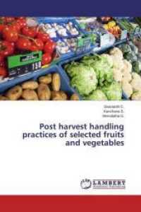 Post harvest handling practices of selected fruits and vegetables （2015. 136 S. 220 mm）