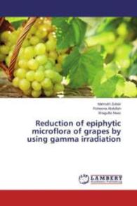 Reduction of epiphytic microflora of grapes by using gamma irradiation （2015. 96 S. 220 mm）