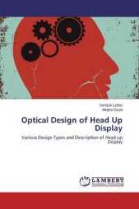 Optical Design of Head Up Display : Various Design Types and Description of Head up Display （2015. 80 S. 220 mm）