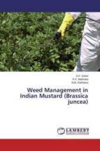 Weed Management in Indian Mustard (Brassica juncea) （2015. 96 S. 220 mm）
