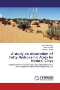 A study on Adsorption of Fatty Hydroxamic Acids by Natural Clays : Modification of Natural Clays by Fatty Hydroxamic Acid Prepared from Several Vegetable Oils （2015. 104 S. 220 mm）