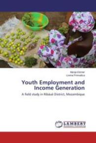 Youth Employment and Income Generation : A field study in Ribáuè District, Mozambique （2015. 108 S. 220 mm）