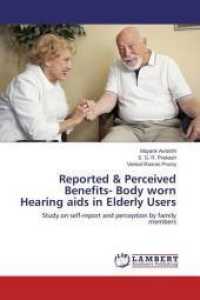 Reported & Perceived Benefits- Body worn Hearing aids in Elderly Users : Study on self-report and perception by family members （2015. 84 S. 220 mm）