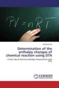 Determination of the enthalpy changes of chemical reaction using DTA : A new way to find out enthalpy measurement with DTA （2015. 72 S. 220 mm）