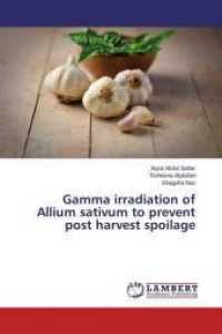 Gamma irradiation of Allium sativum to prevent post harvest spoilage （2015. 88 S. 220 mm）