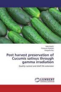 Post harvest preservation of Cucumis sativus through gamma irradiation : Quality control and shelf life extension （2015. 76 S. 220 mm）
