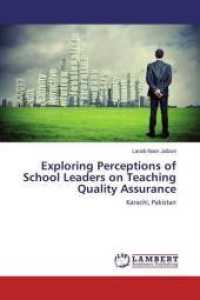 Exploring Perceptions of School Leaders on Teaching Quality Assurance : Karachi, Pakistan （2016. 72 S. 220 mm）