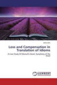 Loss and Compensation in Translation of Idioms : A Case Study Of Maroufi's Novel, Symphony of the Dead （2015. 136 S. 220 mm）