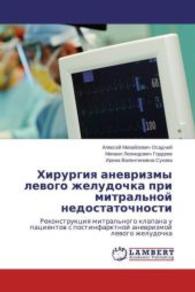 Hirurgiya anevrizmy levogo zheludochka pri mitral'noj nedostatochnosti : Rekonstrukciya mitral'nogo klapana u pacientov s postinfarktnoj anevrizmoj levogo zheludochka （2015. 92 S. 220 mm）