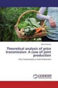 Theoretical analysis of price transmission: A case of joint production : Price Transmission in Joint Production （2015. 160 S. 220 mm）