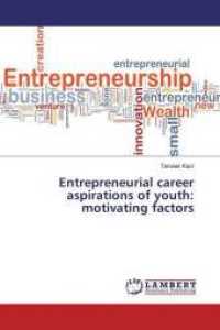 Entrepreneurial career aspirations of youth: motivating factors （2018. 132 S. 220 mm）