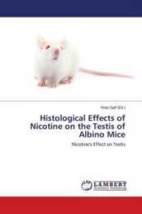Histological Effects of Nicotine on the Testis of Albino Mice : Nicotine's Effect on Testis （2018. 76 S. 220 mm）