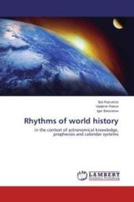 Rhythms of world history : in the context of astronomical knowledge, prophecies and calendar systems （2015. 180 S. 220 mm）