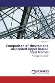 Comparison of chevron and suspended zipper braced steel frames : A comparative study （2017. 148 S. 220 mm）