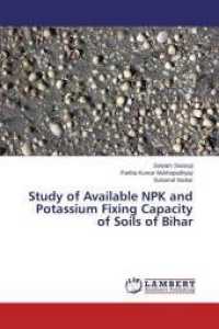 Study of Available NPK and Potassium Fixing Capacity of Soils of Bihar （2015. 84 S. 220 mm）