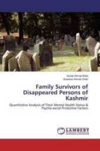 Family Survivors of Disappeared Persons of Kashmir : Quantitative Analysis of Their Mental Health Status & Psycho-social Protective Factors （2015. 156 S. 220 mm）