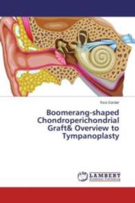 Boomerang-shaped Chondroperichondrial Graft& Overview to Tympanoplasty （2015. 100 S. 220 mm）