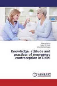 Knowledge, attitude and practices of emergency contraception in Delhi （2015. 104 S. 220 mm）