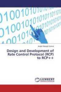 Design and Development of Rate Control Protocol (RCP) to RCP++ （2015. 68 S. 220 mm）