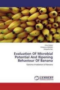Evaluation Of Microbial Potential And Ripening Behaviour Of Banana : Gamma Irradiation of Banana （2015. 104 S. 220 mm）