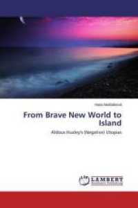 From Brave New World to Island : Aldous Huxley's (Negative) Utopias （2015. 84 S. 220 mm）