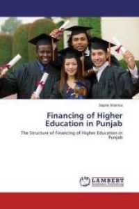 Financing of Higher Education in Punjab : The Structure of Financing of Higher Education in Punjab （2015. 72 S. 220 mm）