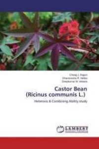 Castor Bean (Ricinus communis L.) : Heterosis & Combining Ability study （2015. 132 S. 220 mm）