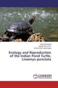 Ecology and Reproduction of the Indian Pond Turtle, Lissemys punctata （2015. 188 S. 220 mm）