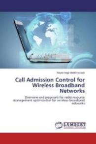 Call Admission Control for Wireless Broadband Networks : Overview and proposals for radio resource management optimization for wireless broadband networks （2015. 112 S. 220 mm）