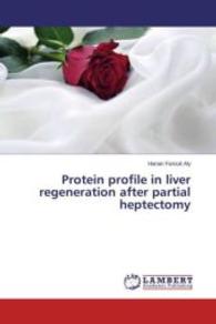 Protein profile in liver regeneration after partial heptectomy （2015. 124 S. 220 mm）