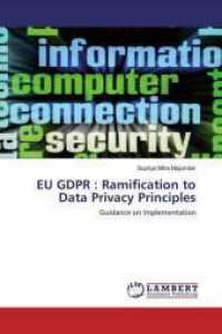 EU GDPR : Ramification to Data Privacy Principles : Guidance on Implementation （2020. 156 S. 220 mm）