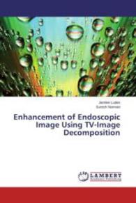 Enhancement of Endoscopic Image Using TV-Image Decomposition （2015. 56 S. 220 mm）
