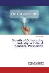 Growth of Outsourcing Industry in India: A Theoritical Perspective （2015. 128 S. 220 mm）