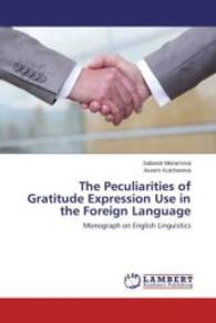 The Peculiarities of Gratitude Expression Use in the Foreign Language : Monograph on English Linguistics （2015. 64 S. 220 mm）
