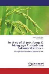 In vt ev of pl pro, fungc & bioag aga F. monf- cas Bakanae dis of rice : Management of bakanae disease of rice （2015. 92 S. 220 mm）