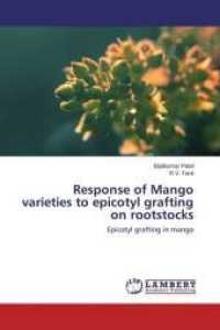Response of Mango varieties to epicotyl grafting on rootstocks : Epicotyl grafting in mango （2015. 92 S. 220 mm）