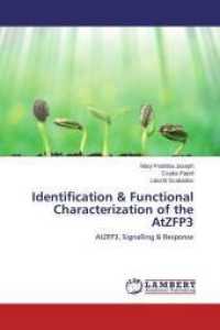 Identification & Functional Characterization of the AtZFP3 : AtZFP3, Signalling & Response （2015. 136 S. 220 mm）