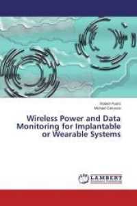 Wireless Power and Data Monitoring for Implantable or Wearable Systems （2015. 200 S. 220 mm）