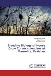 Breeding Biology of House Crow Corvus splendens at Mansehra, Pakistan （2015. 112 S. 220 mm）